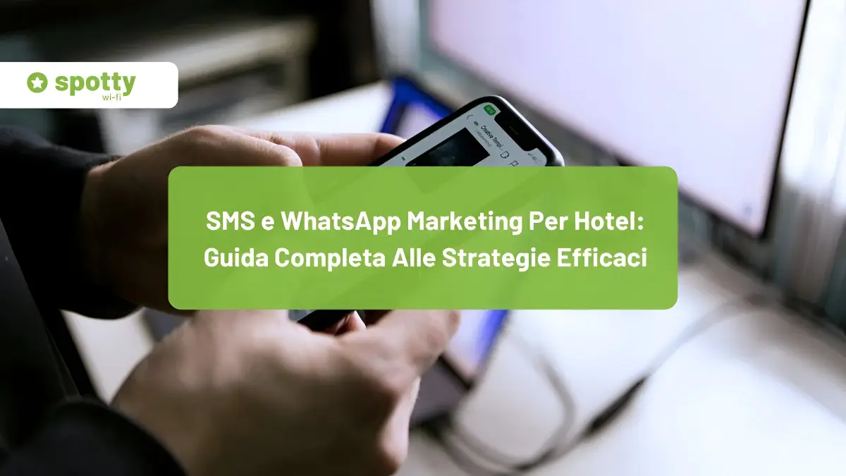 SMS e WhatsApp marketing per hotel: guida completa ai vantaggi e alle strategie efficaci